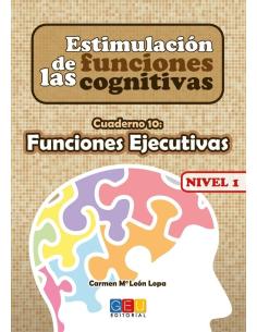 Estimulación de las funciones cognitivas. Nivel 1. Cuaderno 10: Funciones ejecutivas