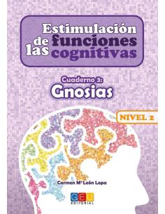 Estimulación de las funciones cognitivas. Nivel 2. Cuaderno 3: Gnosias