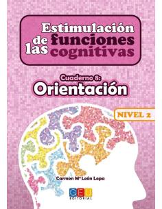 Estimulación de las funciones cognitivas. Nivel 2. Cuaderno 8: Orientación